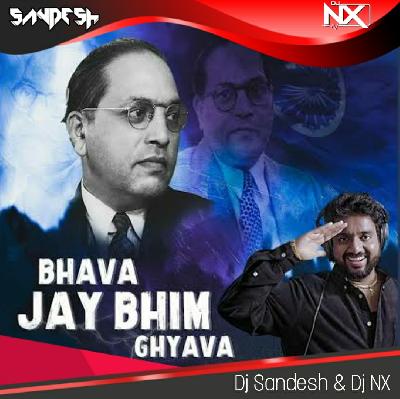 Bhava Jay Bhim Ghyava- Dj Sandesh Dj NX Remix